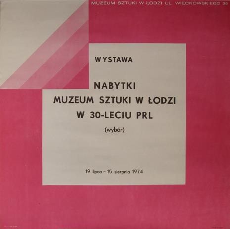 [Plakat] Nabytki Muzeum Sztuki w Łodzi w 30 - leciu PRL (wybór) […]