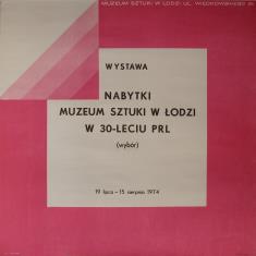 [Plakat]  Nabytki Muzeum Sztuki w Łodzi w 30 - leciu PRL (wybór) […]