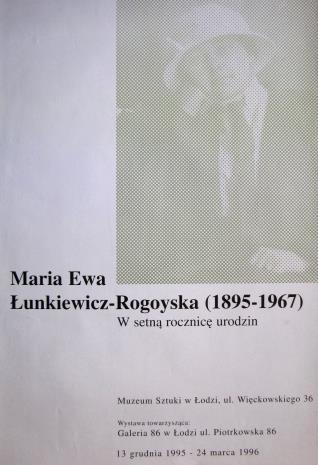 [Plakat] Maria Ewa Łunkiewicz-Rogoyska (1895 - 1967). W setną rocznicę urodzin […]