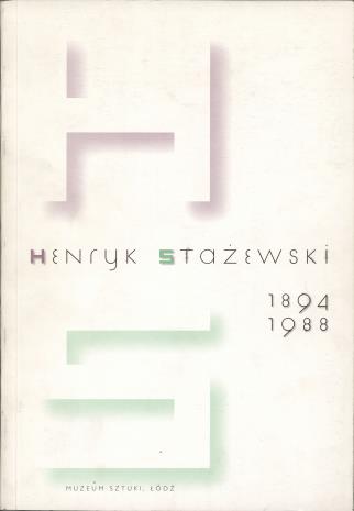 Henryk Stażewski : 1894-1988 w setną rocznicę urodzin : Muzeum Sztuki w Łodzi, 13 grudnia 1994 - 26 lutego 1995.
