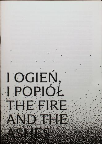 [Informator-folder] I ogień, i popiół/ The Fire and the Ashes. 