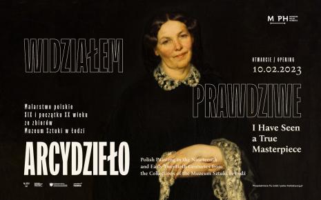 [Zaproszenie] Widziałem prawdziwe arcydzieło. Malarstwo polskie XIX i początku XX wieku ze zbiorów Muzeum Sztuki w Łodzi.