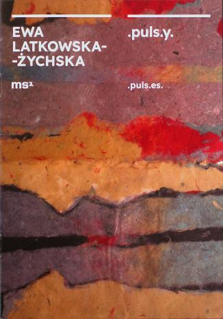 [Informator/folder] Ewa Latkowska-Żychska. .puls.y/ .puls.es. [...]