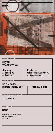 [Zaproszenie] Piotr Wójtowicz. Obrazy z literą A+Aneks/ Pictures with the letters A+Appendix [...]