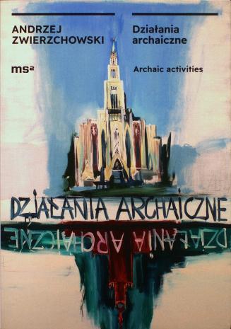 [Informator/folder] Andrzej Zwierzchowski. Działania archaiczne/ Archaic activities.