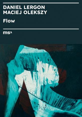 [Zaproszenie] Daniel Lergon, Maciej Olekszy. Flow