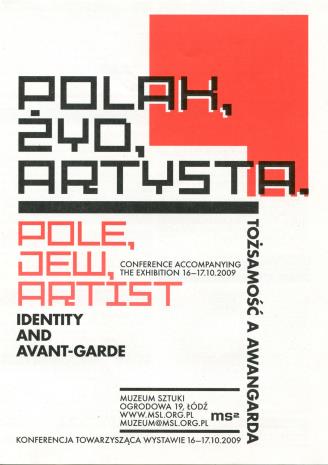 [Ulotka] Polak, Żyd, artysta tożsamość i awangarda/ Pole, Jew, artist. Identity and avant-garde. Konferencja towarzysząca wystawie […] 