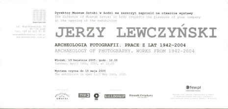 [Zaproszenie] Jerzy Lewczyński. Archeologia fotografii. Prace z lat 1942-2004. /Jerzy Lewczyński. Archelogy of photograpfy. works from 1942-2004. [...]