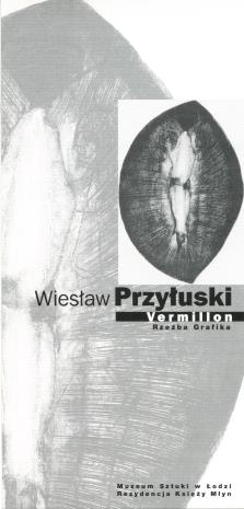 [Zaproszenie] Wiesław Przyłuski. Vermillon. Rzeźba, grafika. [...]