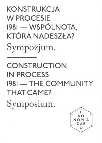 [Ulotka/Program].  Konstrukcja w procesie 1981-Wspólnota, która nadeszła? Sympozjum/ Construction in process 1981-The comunnity that came? Symposium[...]