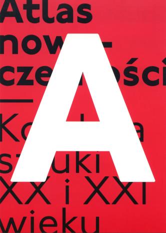 [Zaproszenie] Atlas nowoczesności. Kolekcja sztuki XX i XXI wieku/ Atlas of modernity. The 20th and 21st century art collection. 