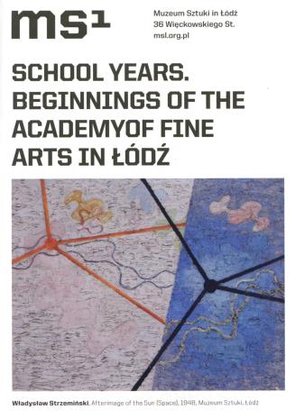 [Ulotka/Folder] School Years. Beginnigs of the Academy of Fine Arts in Łódź. 