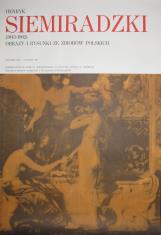 [Plakat]  Henryk Siemiradzki (1843 - 1902). Obrazy i rysunki ze zbiorów polskich […]